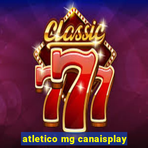 atletico mg canaisplay